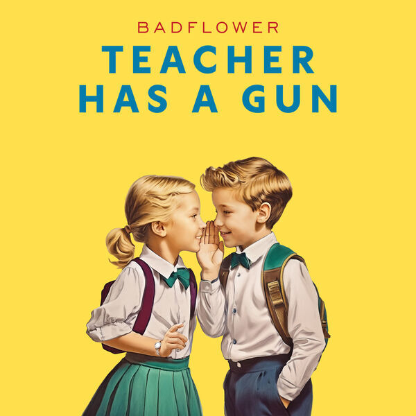 Badflower - Teacher Has A Gun